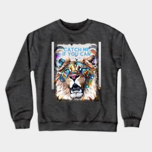 Catch me if you can (roaring lion) Crewneck Sweatshirt